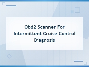 Best Obd2 Scanners for Intermittent Cruise Control Diagnosis