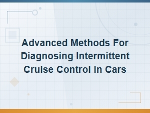 Diagnosing Intermittent Cruise Control Issues Through Electrical Connection Testing